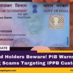 Pan Card Holders Beware! Pib Warns Against Phishing Scams Targeting Ippb Customers